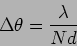 \begin{displaymath}
\Delta \theta=\frac{\lambda}{N d}
\end{displaymath}