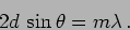\begin{displaymath}
2 d \, \sin \theta = m \lambda \,.
\end{displaymath}