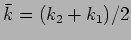 $\bar k =
(k_2 + k_1)/2 $