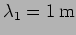 $\lambda_1=1 \, {\rm m}$