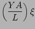 $\displaystyle \left( \frac{Y A}{L} \right) \xi$