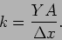 \begin{displaymath}k=\frac{Y A}{\Delta x}.\end{displaymath}