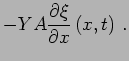 $\displaystyle - YA \frac{\partial \xi}{\partial x} \left( x, t \right) \,.$