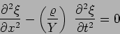 \begin{displaymath}
\frac{\partial^2 \xi}{\partial x^2} - \left( \frac{\varrho}{Y}
\right) \ \frac{\partial^2 \xi}{\partial t^2} = 0
\end{displaymath}