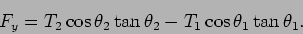 \begin{displaymath}
F_y=T_2\cos\theta_2\tan\theta_2-T_1\cos\theta_1\tan\theta_1.
\end{displaymath}