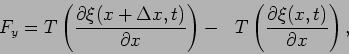 \begin{displaymath}
F_y=T\left( {{\partial\xi({x+\Delta x},t)}\over{\partial
x}}\right) -~~T\left( {{\partial\xi(x,t)}\over{\partial
x}}\right),
\end{displaymath}