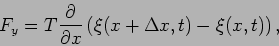 \begin{displaymath}
F_y=T{{\partial}\over{\partial x}}\left(\xi({x+\Delta
x},t)-\xi(x,t) \right),
\end{displaymath}