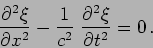 \begin{displaymath}
\frac{\partial^2 \xi}{\partial x^2} - \frac{1}{c^2 } \
\frac{\partial^2 \xi}{\partial t^2} = 0 \,.
\end{displaymath}