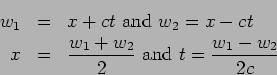 \begin{eqnarray*}
w_1 &=& x + ct \ \mbox{and} \ w_2 = x -ct \\
x &=& \frac{w_1 + w_2}{2} \ \mbox{and} \ t= \frac{w_1 - w_2}{2c}
\end{eqnarray*}