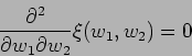 \begin{displaymath}
\frac{\partial^2}{\partial w_1 \partial w_2} \xi (w_1, w_2
) = 0
\end{displaymath}