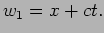 $w_1
= x+ct.$