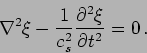 \begin{displaymath}
\nabla^2 \xi - \frac{1}{c_s^2 } \frac{\partial^2 \xi}{\partial
t^2} = 0 \,.
\end{displaymath}