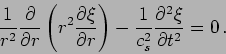 \begin{displaymath}
\frac{1}{r^2} \frac{\partial}{\partial r} \left( r^2
\frac{\...
... \frac{1}{c_s^2 } \frac{\partial^2 \xi}{\partial
t^2} = 0 \,.
\end{displaymath}