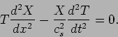 \begin{displaymath}
T \frac{d^2 X}{d x^2}-\frac{X}{c_s^2} \frac{d^2 T}{d t^2}=0.
\end{displaymath}