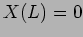 $X(L)=0$