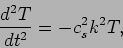 \begin{displaymath}
\frac{d^2 T }{d t^2} = - c_s^2 k^2 T,
\end{displaymath}