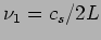 $\nu_1=c_s/2L$