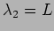 $\lambda_2=L$