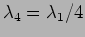 $\lambda_4= \lambda_1/4$