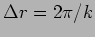$\Delta
r= 2 \pi/k$