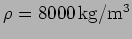 $\rho=8000 \, {\rm kg/m^3}$