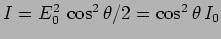 $I=E_0^2 \, \cos^2 \theta /2 =\cos^2 \theta \, I_0$