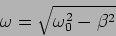 \begin{displaymath}
\omega= \sqrt{\omega_0^2-\beta^2}
\end{displaymath}