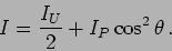 \begin{displaymath}
I=\frac{I_U}{2}+ I_P \cos^2 \theta \,.
\end{displaymath}