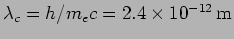 $\lambda_c=h/m_e c=2.4 \times 10^{-12} \, {\rm m}$