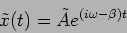 \begin{displaymath}
\tilde{x}(t)=\tilde{A} e^{(i \omega-\beta )t}
\end{displaymath}