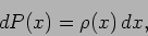 \begin{displaymath}
dP(x) = \rho(x)\, dx,
\end{displaymath}