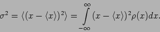 \begin{displaymath}
\sigma^2= \langle(x- \langle x \rangle)^2 \rangle = \int
\limits^\infty_{-\infty} (x- \langle x \rangle)^2 \rho (x) dx.
\end{displaymath}