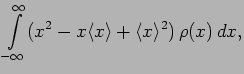 $\displaystyle \int
\limits^\infty_{-\infty} (x^2 - x \langle x \rangle + \langle x
\rangle^2) \, \rho (x)\, dx,$