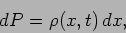 \begin{displaymath}dP = \rho(x,t) \, dx, \end{displaymath}