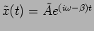 $\tilde{x}(t)=\tilde{A} e^{(i
\omega -\beta) t } $