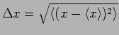 $\Delta x = \sqrt{ \langle ( x-\langle
x \rangle)^2 \rangle}$