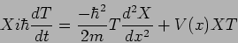 \begin{displaymath}
X i \hbar \frac{dT}{dt} = \frac{-\hbar^2}{2m} T \frac{d^2
X}{dx^2} + V(x) X T
\end{displaymath}