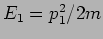 $E_1=p_1^2/2m$