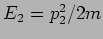 $E_2=p_2^2/2m$