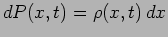 $d P(x,t)=\rho(x,t) \, dx$