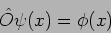 \begin{displaymath}
\hat O \psi (x) = \phi (x)
\end{displaymath}