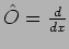 $\hat O = \frac{d}{dx}$