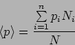 \begin{displaymath}
\langle p \rangle=\frac{\sum \limits_{i=1}^{n}p_i N_i}{N}
\end{displaymath}