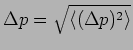 $\Delta p =
\sqrt{\langle ( \Delta p)^2 \rangle}$