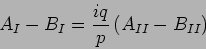 \begin{displaymath}
A_I-B_I = \frac{iq}{p} \left( A_{II}-B_{II}\right)
\end{displaymath}