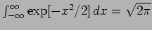 $\int_{-\infty}^{\infty} \exp[-x^2/2] \, dx = \sqrt{2 \pi}$