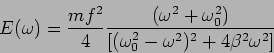 \begin{displaymath}
E(\omega)={{m}f^2\over 4}{{(\omega^2+\omega_0^2)}\over
{[(\omega_0^2-\omega^2)^2+4\beta^2\omega^2]}}
\end{displaymath}