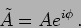 \begin{displaymath}
\tilde{A}= A e^{i \phi} \,.
\end{displaymath}