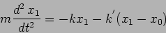 \begin{displaymath}
m \frac{d^2 \, x_1}{dt^2} = - k x_1 - k^{'} (x_1- x_0)
\end{displaymath}