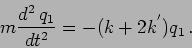 \begin{displaymath}
m \frac{d^2 \, q_1}{dt^2} = - (k + 2 k^{'}) q_1 \,.
\end{displaymath}